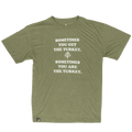 Sometimes You Get the Turkey Tee
